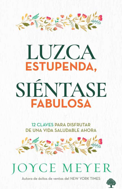 Book cover of Luzca estupenda, siéntase fabulosa: 12 claves para disfrutar de una vida saludable ahora