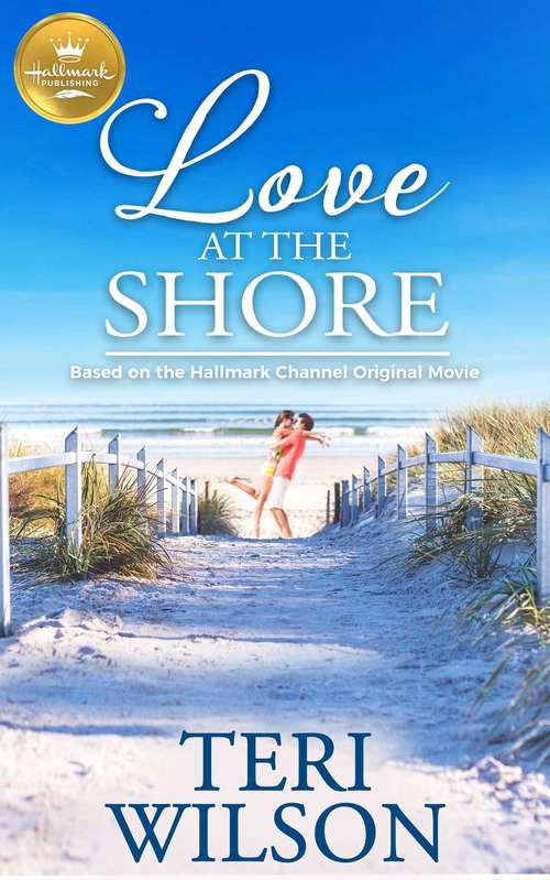 Book cover of Love at the Shore: Based on a Hallmark Channel original movie