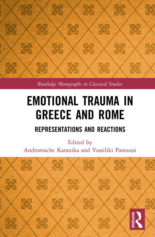 Book cover of Emotional Trauma in Greece and Rome: Representations and Reactions (Routledge Monographs in Classical Studies)