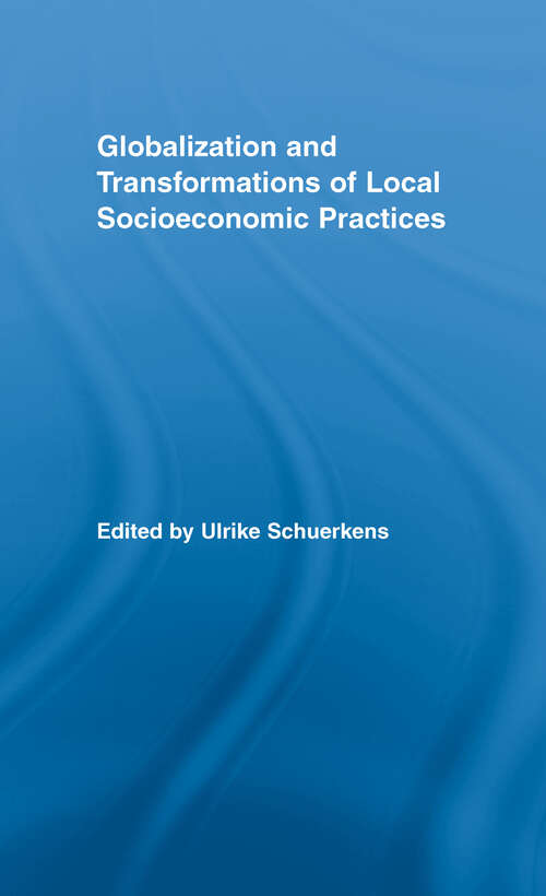 Book cover of Globalization and Transformations of Local Socioeconomic Practices (Routledge Advances in Sociology)