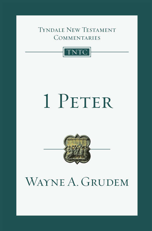 Book cover of 1 Peter: An Introduction And Commentary (Tyndale New Testament Commentaries: Volume 17)