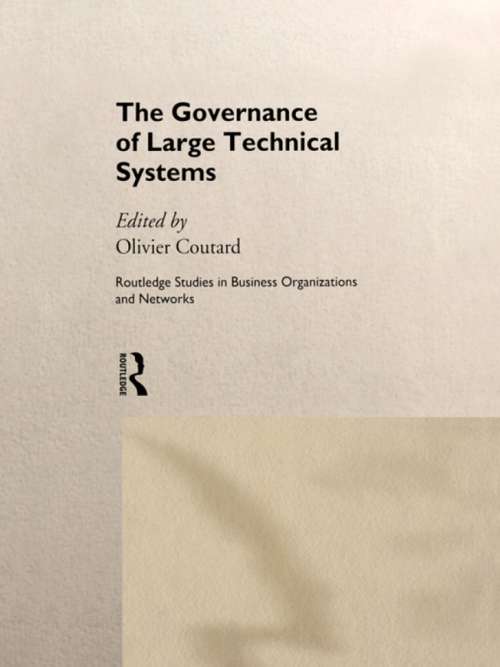 Book cover of The Governance of Large Technical Systems (Routledge Studies in Business Organizations and Networks: No.13)