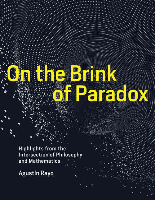 Book cover of On the Brink of Paradox: Highlights from the Intersection of Philosophy and Mathematics (The\mit Press Ser.)