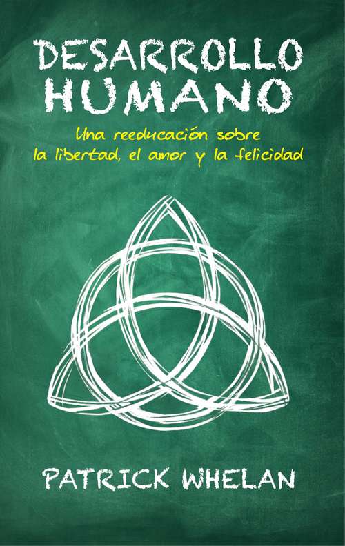 Book cover of Desarrollo humano: Una reeducación sobre la libertad, el amor y la felicidad