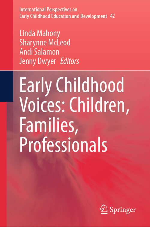 Book cover of Early Childhood Voices: Children, Families, Professionals (2024) (International Perspectives on Early Childhood Education and Development #42)