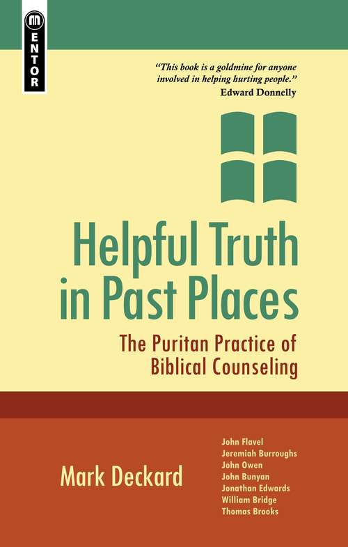 Book cover of Helpful Truth In Past Places: The Puritan Practice Of Biblical Counselling