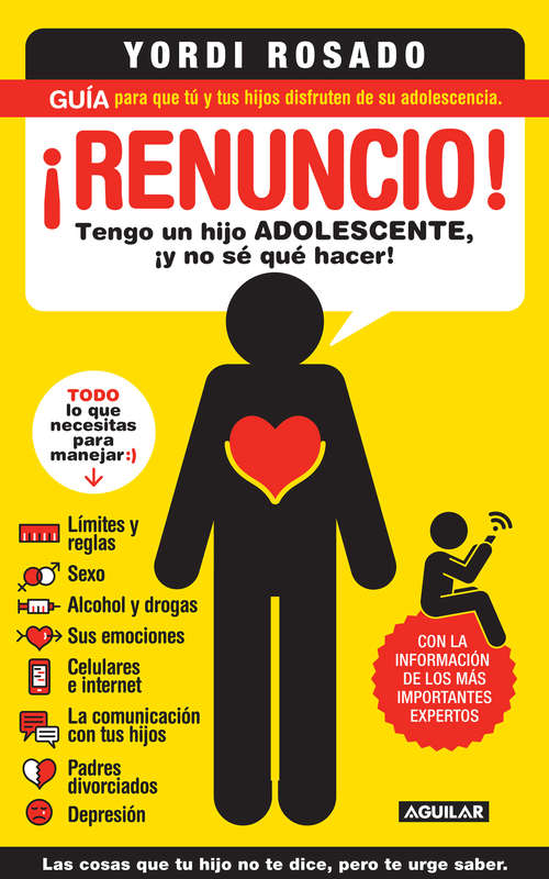 Book cover of ¡Renuncio! Tengo un hijo adolescente, ¡y no sé qué hacer!: Guía para que tú y tus hijos disfruten de su adolescencia