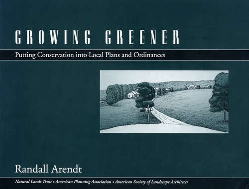 Book cover of Growing Greener: Putting Conservation Into Local Plans And Ordinances (2)