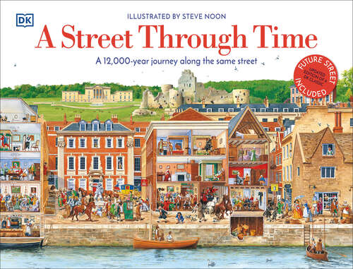 Book cover of A Street Through Time: A 12,000 Year Journey Along the Same Street (DK Panorama)