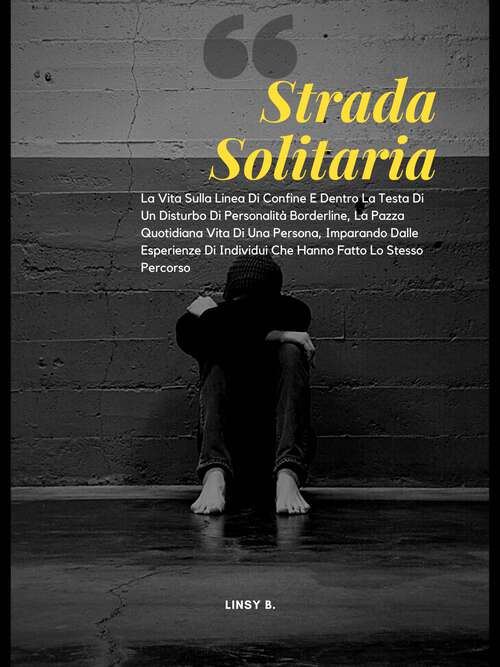 Book cover of Strada Solitaria: La Vita Sulla Linea Di Confine E Dentro La Testa Di Un Disturbo Di Personalità Borderline