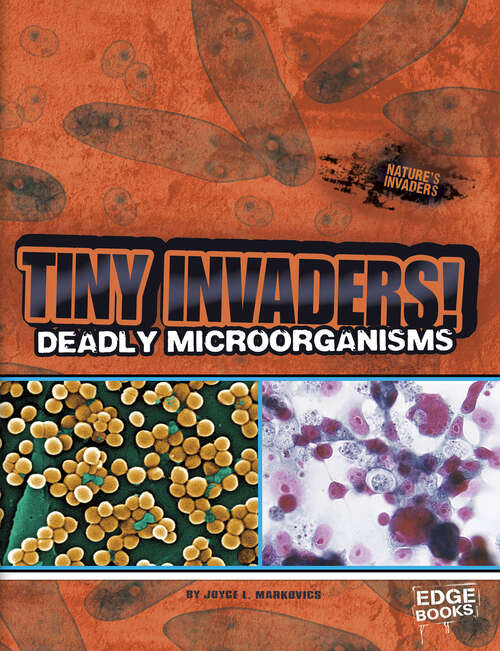 Book cover of Tiny Invaders!: Deadly Microorganisms (Nature's Invaders Ser.)