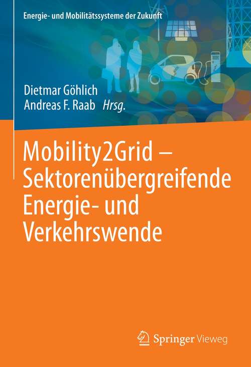 Book cover of Mobility2Grid - Sektorenübergreifende Energie- und Verkehrswende (1. Aufl. 2021) (Energie- und Mobilitätssysteme der Zukunft)