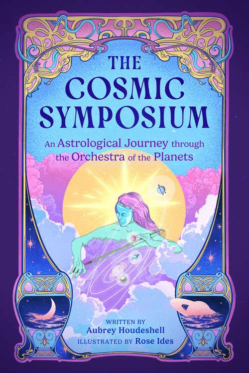 Book cover of The Cosmic Symposium: An Astrological Journey through the Orchestra of the Planets