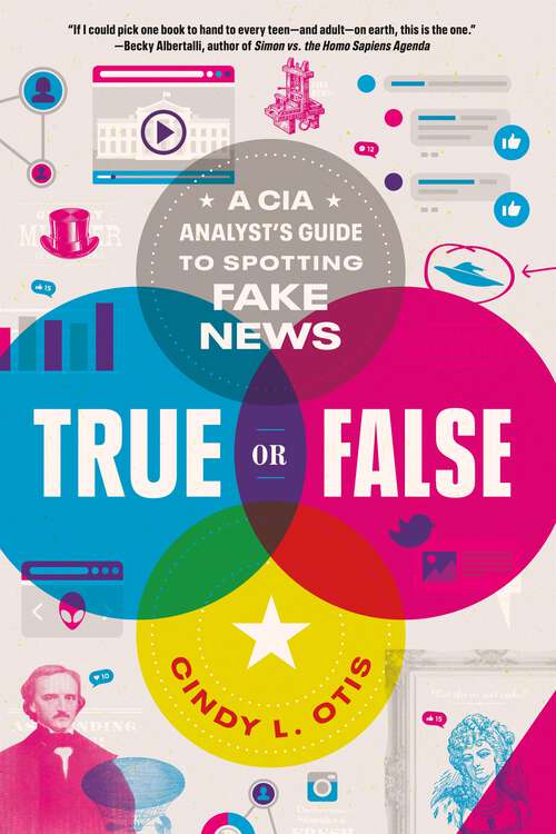 Book cover of True or False: A CIA Analyst's Guide to Spotting Fake News