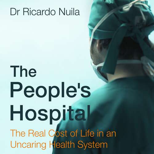 Book cover of The People's Hospital: The Real Cost of Life in an Uncaring Health System