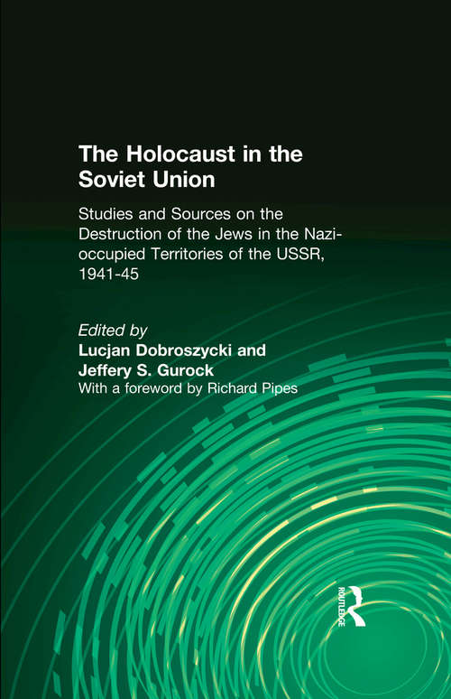 Book cover of The Holocaust in the Soviet Union: Studies and Sources on the Destruction of the Jews in the Nazi-occupied Territories of the USSR, 1941-45