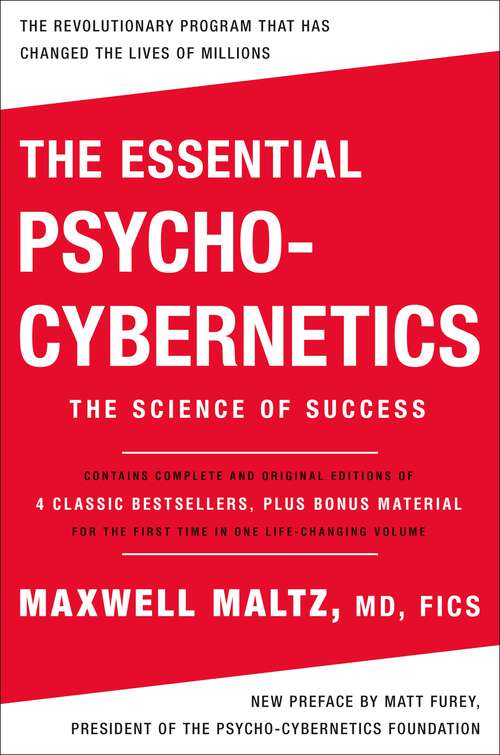 Book cover of The Essential Psycho-Cybernetics: The Science of Success: Contains Complete and Original Editions of 4 Classic Bestsellers, Plus Bonus Material