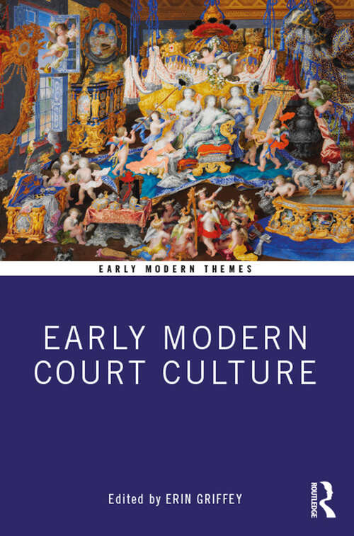 Book cover of Early Modern Court Culture (Early Modern Themes)