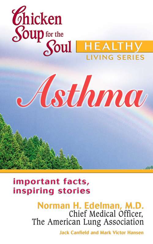 Book cover of Chicken Soup for the Soul Healthy Living Series Asthma: Important Facts, Inspiring Stories