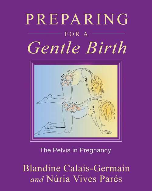 Book cover of Preparing for a Gentle Birth: The Pelvis in Pregnancy