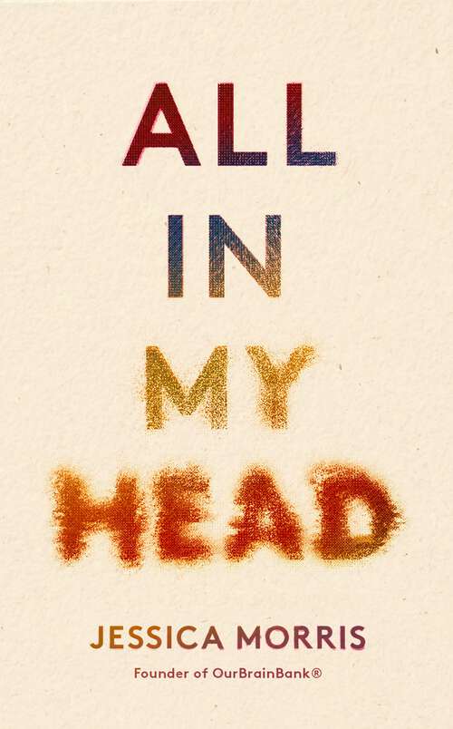 Book cover of All in My Head: A memoir of life, love and patient power