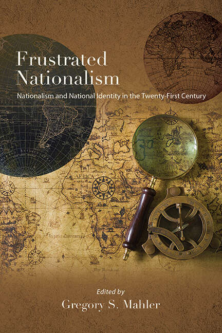 Book cover of Frustrated Nationalism: Nationalism and National Identity in the Twenty-First Century (SUNY series in Comparative Politics)