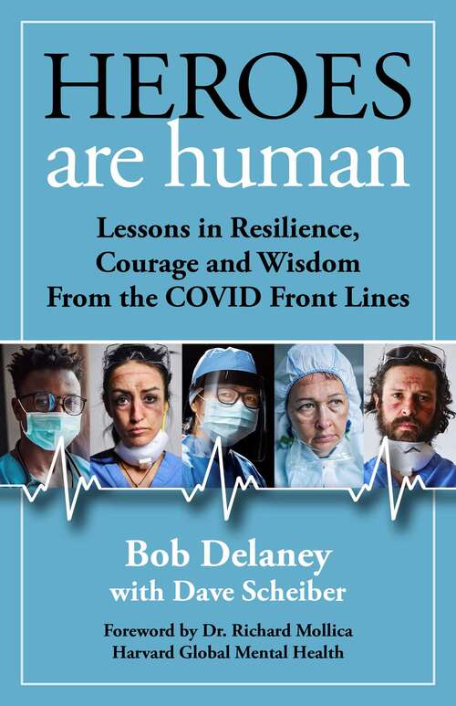 Book cover of Heroes Are Human: Lessons in Resilience, Courage, and Wisdom from the COVID Front Lines