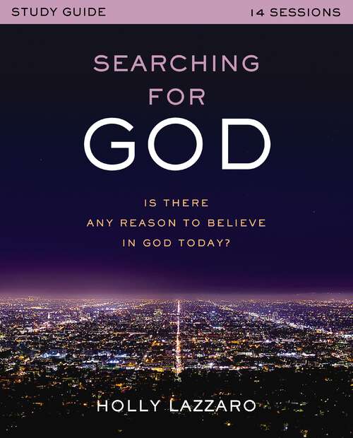 Book cover of Searching for God Study Guide: Is There Any Reason to Believe in God Today?