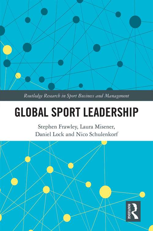 Book cover of Global Sport Leadership (Routledge Research in Sport Business and Management)