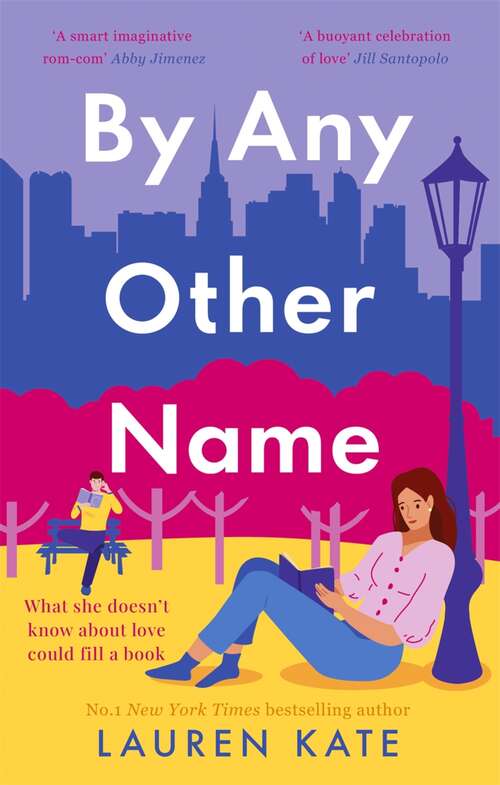 Book cover of By Any Other Name: a perfect heartwarming, New York-set, enemies to lovers romcom