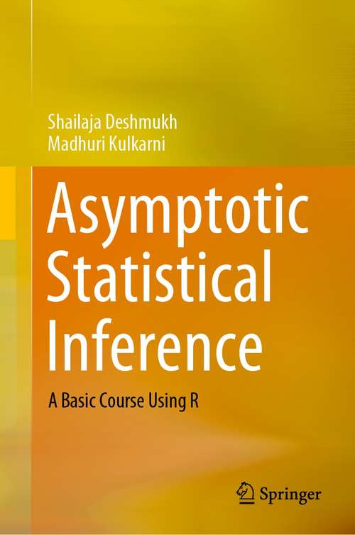 Book cover of Asymptotic Statistical Inference: A Basic Course Using R (1st ed. 2021)