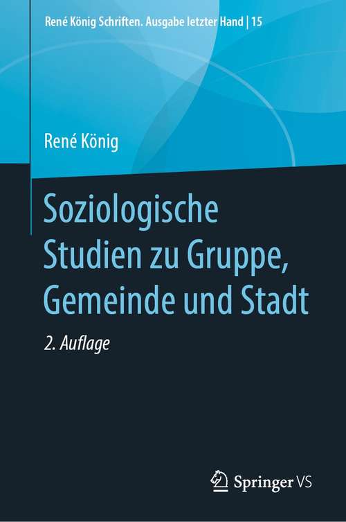 Book cover of Soziologische Studien zu Gruppe, Gemeinde und Stadt (2. Aufl. 2021) (René König Schriften. Ausgabe letzter Hand #15)