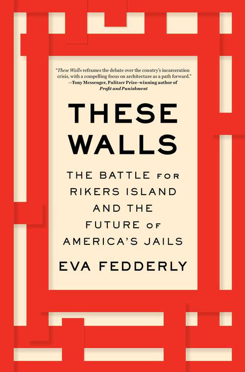 Book cover of These Walls: The Battle for Rikers Island and the Future of America's Jails