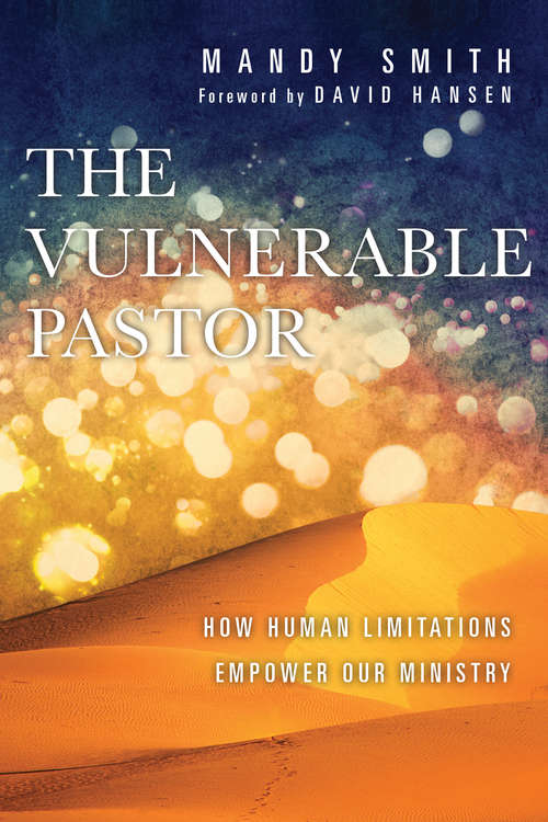 Book cover of The Vulnerable Pastor: How Human Limitations Empower Our Ministry