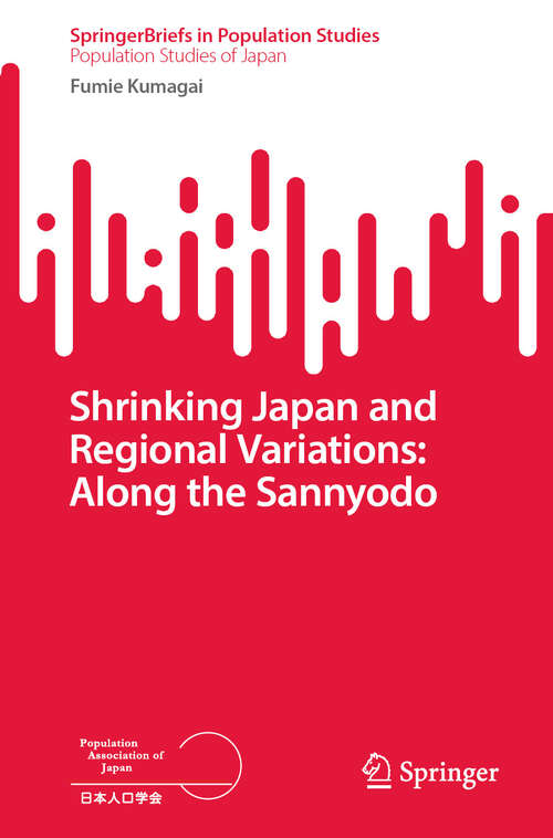 Book cover of Shrinking Japan and Regional Variations: Along the Sannyodo (2024) (SpringerBriefs in Population Studies)