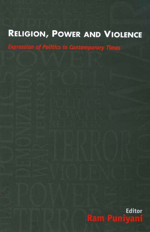 Book cover of Religion, Power and Violence: Expression of Politics in Contemporary Times (First Edition)