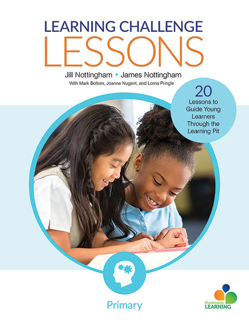 Book cover of Learning Challenge Lessons, Primary: 20 Lessons to Guide Young Learners Through the Learning Pit (First Edition) (Corwin Teaching Essentials)
