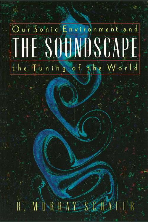 Book cover of The Soundscape: Our Sonic Environment and the Tuning of the World