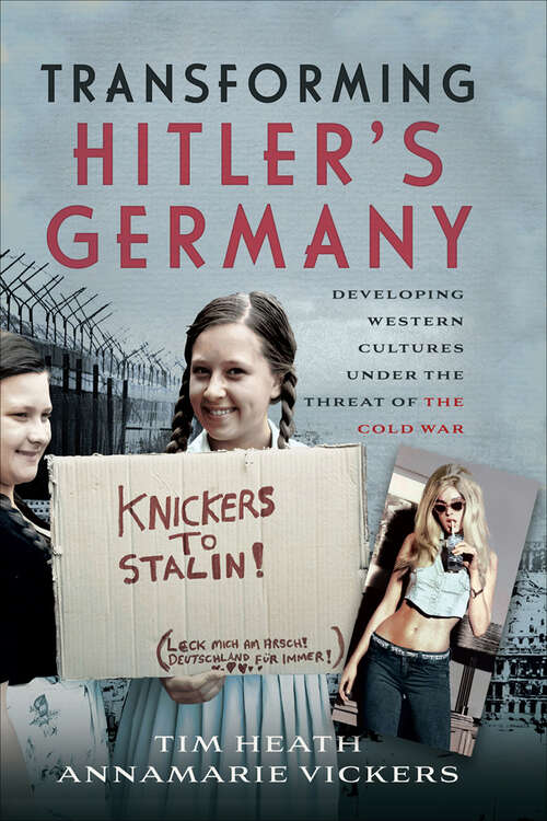 Book cover of Transforming Hitler's Germany: Developing Western Cultures under the Threat of the Cold War