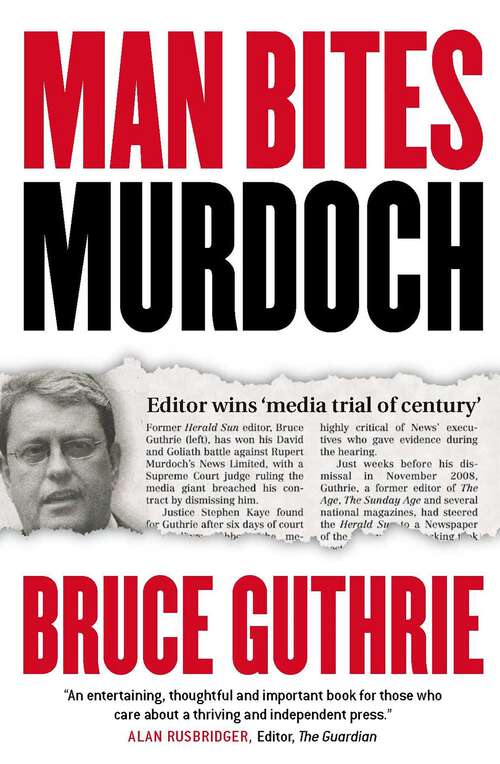 Book cover of Man Bites Murdoch: Four Decades In Print, Six Days In Court