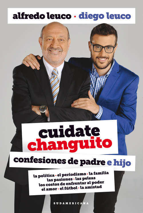 Book cover of Cuidate, changuito: Confesiones de padre e hijo