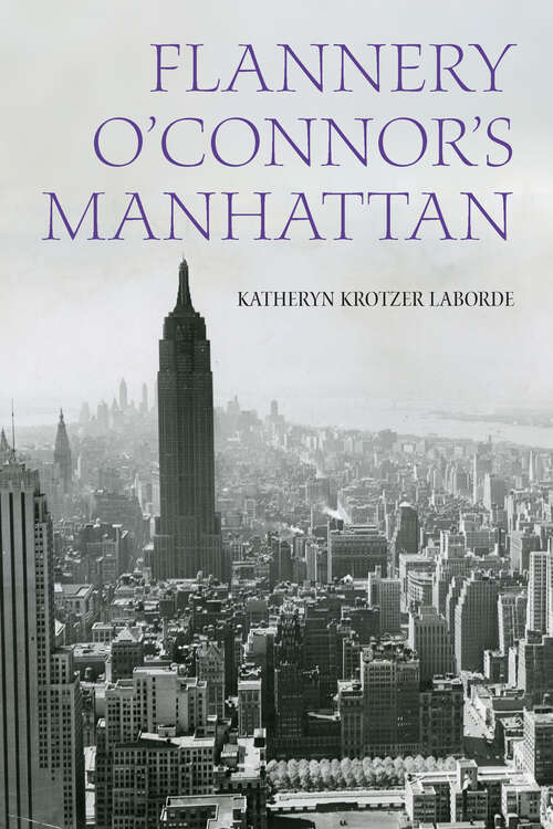 Book cover of Flannery O'Connor's Manhattan (Studies in the Catholic Imagination: The Flannery O'Connor Trust Series)