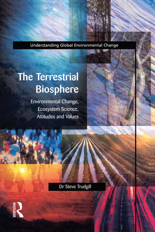 Book cover of The Terrestrial Biosphere: Environmental Change, Ecosystem Science, Attitudes and Values (Understanding Global Environmental Change)