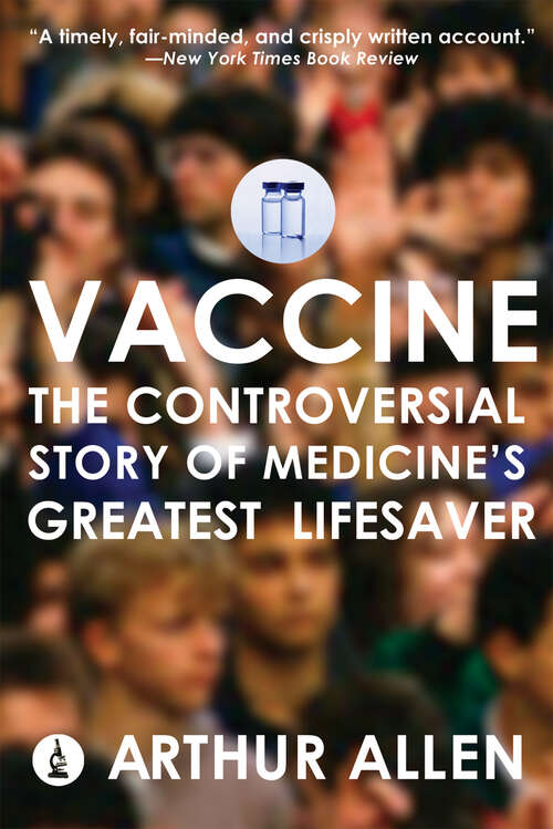 Book cover of Vaccine: The Controversial Story Of Medicine's Greatest Lifesaver