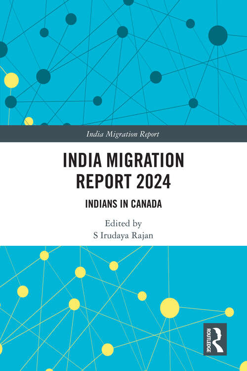 Book cover of India Migration Report 2024: Indians in Canada (India Migration Report)