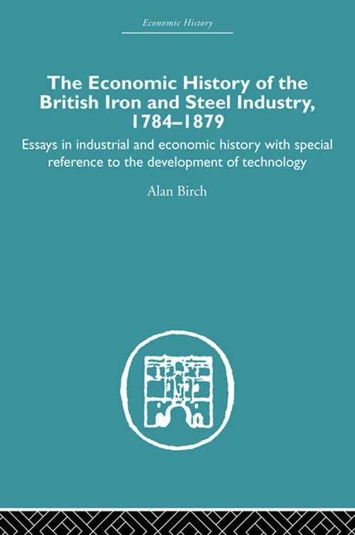 Book cover of Economic HIstory of the British Iron and Steel Industry