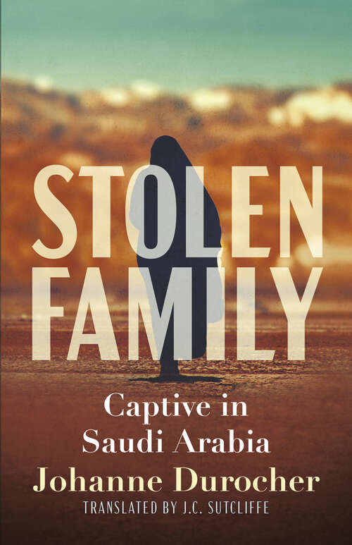 Book cover of Stolen Family: Captive in Saudi Arabia