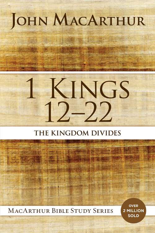 Book cover of 1 Kings 12 to 22: The Kingdom Divides (MacArthur Bible Studies)