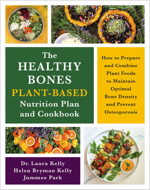 Book cover of The Healthy Bones Plant-Based Nutrition Plan and Cookbook: How to Prepare and Combine Plant Foods to Maintain Optimal Bone Density and Prevent Osteoporosis