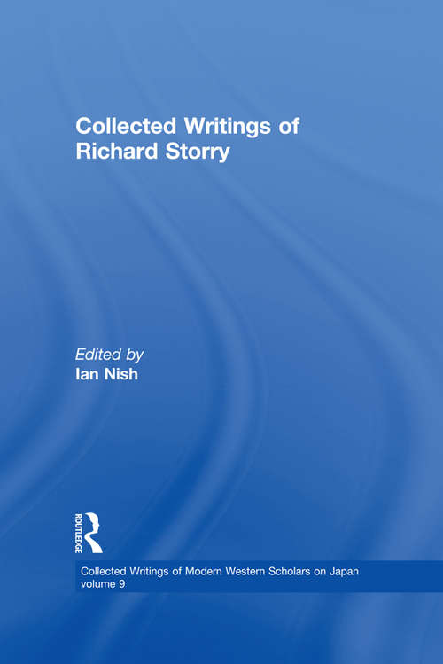 Book cover of Richard Storry - Collected Writings (Collected Writings of Modern Western Scholars on Japan: Vol. 9)